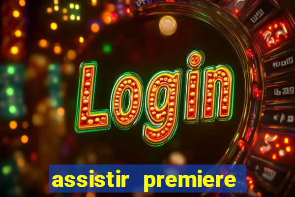 assistir premiere ao vivo gratis